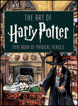 THE ART OF HARRY POTTER: MINI BOOK OF MAGICAL PLACES
